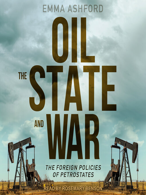 Title details for Oil, the State, and War by Emma Ashford - Available